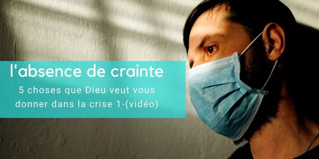 5 choses que Dieu veut te donner dans la crise - absence de crainte