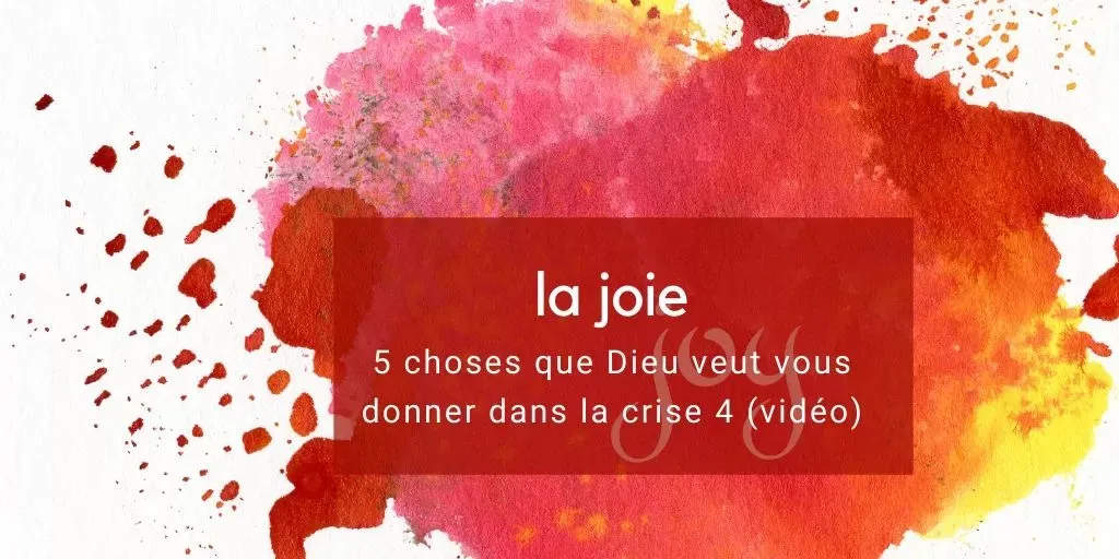 5 choses que Dieu veut te donner dans la crise - la joie