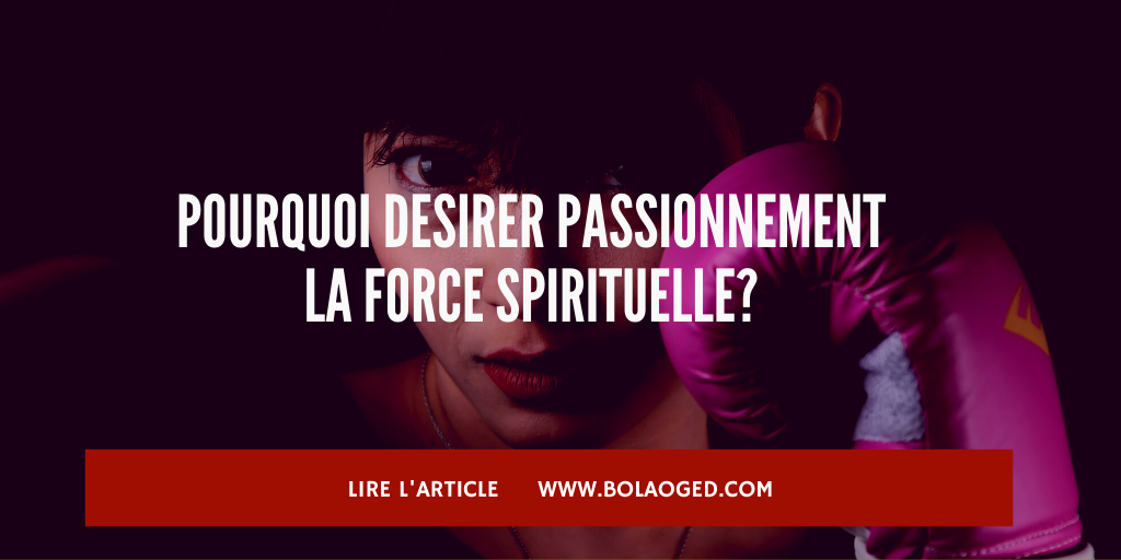 CE QUE VOUS DEVEZ SAVOIR SUR LA FORCE SPIRITUELLE
