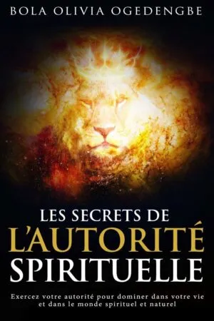 Les secrets de l'autorité spirituelle