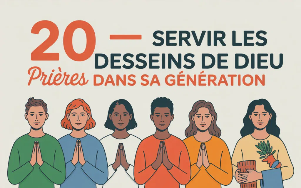 Servir les dessinns de Dieu dans sa génération 20 prières