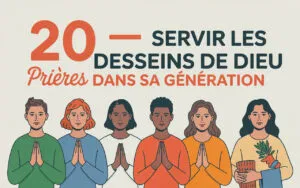 Servir les dessinns de Dieu dans sa génération 20 prières
