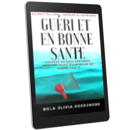 Ebook gratuit pour vous apprendre à prier, recevoir , vivre la guérison et la santé divine