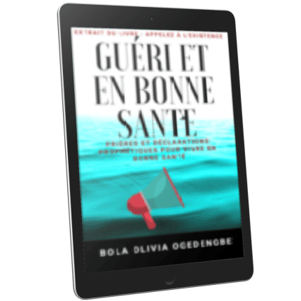Ebook gratuit pour vous apprendre à prier, recevoir , vivre la guérison et la santé divine